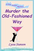 Murder the Old-Fashioned Way (Cozy Cretan Mysteries, #1) (eBook, ePUB) Murder the Old-Fashioned Way (Cozy Cretan Mysteries, #1) (eBook, ePUB)