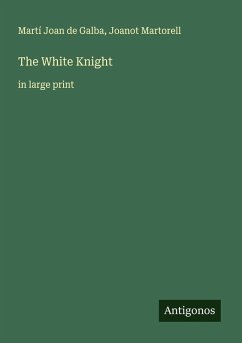 The White Knight - Galba, Martí Joan de; Martorell, Joanot