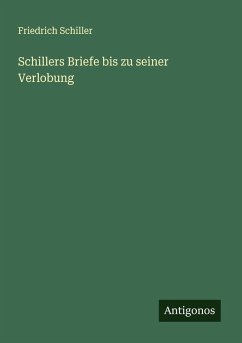 Schillers Briefe bis zu seiner Verlobung Cover Schillers Briefe bis zu seiner Verlobung
