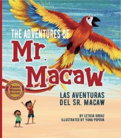 The Adventures of Mr. Macaw - Ordaz, Leticia The Adventures of Mr. Macaw - Ordaz, Leticia