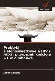 Praktyki zielono¿wi¿tkowe a HIV i AIDS: przypadek ko¿cio¿a GT w Zimbabwe