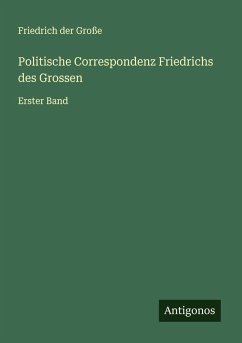 Politische Correspondenz Friedrichs des Grossen Cover Politische Correspondenz Friedrichs des Grossen