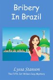 Bribery in Brazil (Jet Wilson Cozy Mysteries, #5) (eBook, ePUB) Bribery in Brazil (Jet Wilson Cozy Mysteries, #5) (eBook, ePUB)