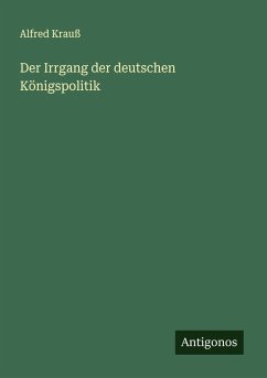 Der Irrgang der deutschen Königspolitik Cover Der Irrgang der deutschen Königspolitik