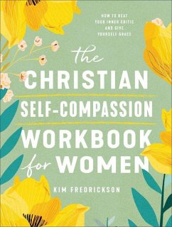 The Christian Self-Compassion Workbook for Women - Fredrickson, Kim