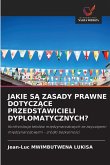 JAKIE S¿ ZASADY PRAWNE DOTYCZ¿CE PRZEDSTAWICIELI DYPLOMATYCZNYCH? JAKIE S¿ ZASADY PRAWNE DOTYCZ¿CE PRZEDSTAWICIELI DYPLOMATYCZNYCH?