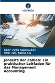 Jenseits der Zahlen: Ein praktischer Leitfaden für das Management Accounting Jenseits der Zahlen: Ein praktischer Leitfaden für das Management Accounting