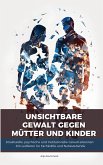 Unsichtbare Gewalt gegen Mütter und Kinder (eBook, ePUB)