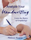 Analyze Your Handwriting: Learn the Basics of Graphology (eBook, ePUB)
