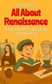 All About Renaissance: A Kid's Guide to Art, Ideas, and Discovery (Chapter Books For Kids, #6) (eBook, ePUB)