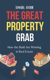The Great Property Grab: How the Bold Are Winning in Real Estate (eBook, ePUB)