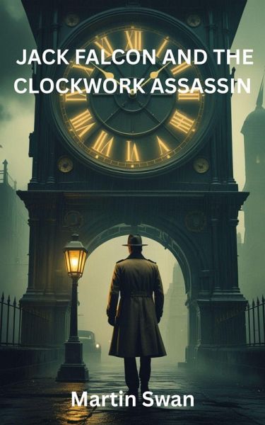 Jack Falcon and The Clockwork Assassin (eBook, ePUB) Jack Falcon and The Clockwork Assassin (eBook, ePUB)