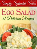31 Simply Splendid Egg Salad Recipes (Simply Splendid Series, #2) (eBook, ePUB) 31 Simply Splendid Egg Salad Recipes (Simply Splendid Series, #2) (eBook, ePUB)