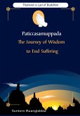 Paticcasamuppada: The Journey of Wisdom to Escape Suffering (eBook, ePUB) Paticcasamuppada: The Journey of Wisdom to Escape Suffering (eBook, ePUB)
