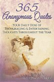 365 Anonymous Quotes: Your Daily Dose of Encouraging and Entertaining Thoughts Throughout the Year (eBook, ePUB) 365 Anonymous Quotes: Your Daily Dose of Encouraging and Entertaining Thoughts Throughout the Year (eBook, ePUB)