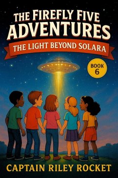 The Light Beyond Solara (The Firefly Five Adventures, #6) (eBook, ePUB) - Rocket, Captain Riley