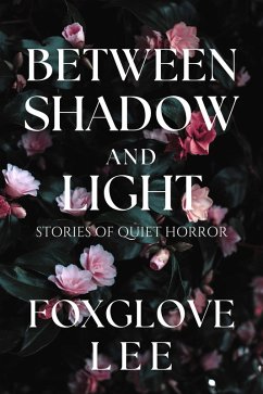 Cover Between Shadow and Light: Stories of Quiet Horror (eBook, ePUB)