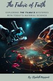 The Fabric of Faith: Exploring the Tilma's Mysteries with Today's Material Science (SPIRITUALITY (RELIGIOUS)) (eBook, ePUB)