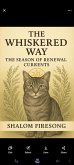 The Whiskered Way The Season of Renewal Currents (Zuba's Journal:A Hemingway Cats blended wisdom, whimsy and wellness, #8) (eBook, ePUB) The Whiskered Way The Season of Renewal Currents (Zuba's Journal:A Hemingway Cats blended wisdom, whimsy and wellness, #8) (eBook, ePUB)