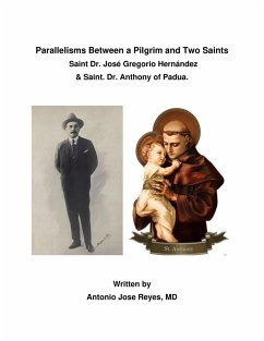 Parallelisms Between a Pilgrim and Two Saints: Dr. José Gregorio Hernández & Dr. Anthony of Padua (eBook, ePUB) - Reyes, Antonio Jose