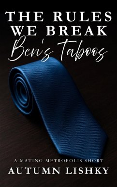 Cover The Rules We Break: Ben's Taboos (Mating Metropolis, #2) (eBook, ePUB)