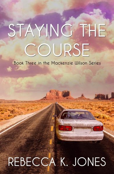 Staying the Course (The Mackenzie Wilson, #3) (eBook, ePUB) Staying the Course (The Mackenzie Wilson, #3) (eBook, ePUB)