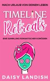 Timeline Retreats: Eine Sammlung romantischer Komödien (eBook, ePUB) Timeline Retreats: Eine Sammlung romantischer Komödien (eBook, ePUB)