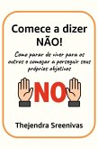 Comece a dizer NÃO! - Como parar de viver para os outros e começar a perseguir seus próprios objetivos (eBook, ePUB)