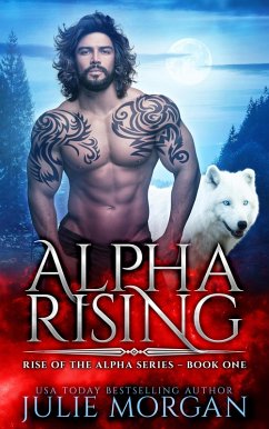 Alpha Rising (Rise of the Alpha Series, #1) (eBook, ePUB) - Morgan, Julie