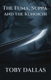 The Fuma, Suppa, And The Kunoichi (The Ninja Chronicles, #1) (eBook, ePUB) The Fuma, Suppa, And The Kunoichi (The Ninja Chronicles, #1) (eBook, ePUB)