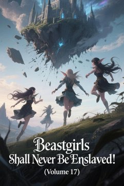 Cover Beastgirls Shall Never Be Enslaved! (Volume 17) (eBook, ePUB)