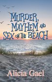 Murder, Mayhem and Sex on the Beach (eBook, ePUB) Murder, Mayhem and Sex on the Beach (eBook, ePUB)