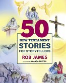 Fifty New Testament Stories for Storytellers (eBook, ePUB)