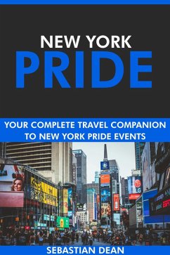 Cover New York Pride: Your Complete Travel Companion to New York Pride Events. (eBook, ePUB)