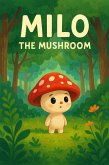 Milo The Mushroom (eBook, ePUB)