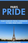 Paris Pride: Your Complete Travel Companion to Paris Pride Events. (eBook, ePUB) Paris Pride: Your Complete Travel Companion to Paris Pride Events. (eBook, ePUB)