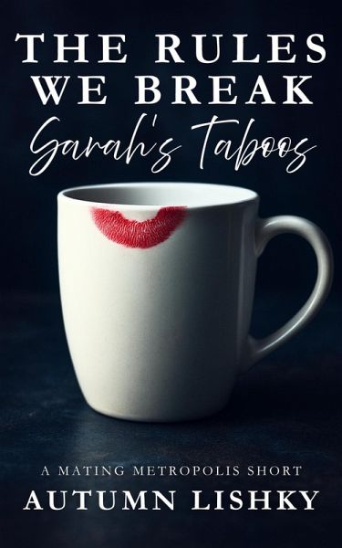 The Rules We Break: Sarah's Taboos (Mating Metropolis, #1) (eBook, ePUB)