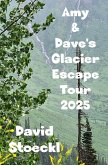 Amy & Dave's Glacier Escape Tour - 2025 (eBook, ePUB)