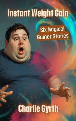 Cover Instant Weight Gain: Six Magical Gainer Stories (eBook, ePUB)