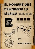 El hombre que descubrió la música (eBook, ePUB)