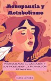 Menopausia y Metabolismo: Protegiendo el Corazón y los Huesos en la Transición Hormonal (eBook, ePUB) Menopausia y Metabolismo: Protegiendo el Corazón y los Huesos en la Transición Hormonal (eBook, ePUB)
