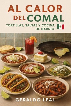 Cover Al Calor del Comal: Tortillas, salsas y cocina de barrio (eBook, ePUB)