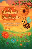 Die Weisheit des Bienenvolks: Ein praktischer Leitfaden für angehende Imker (eBook, ePUB)