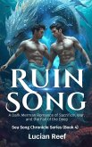 Ruin Song: A Dark Merman Romance of Sacrifice, War, and the Fall of the Deep (Sea Song Chronicle Series, #4) (eBook, ePUB) Ruin Song: A Dark Merman Romance of Sacrifice, War, and the Fall of the Deep (Sea Song Chronicle Series, #4) (eBook, ePUB)