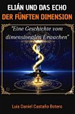 ELIÁN UND DAS ECHO DER FÜNFTEN DIMENSION (EL VIAJE DIMENSIONAL, #1) (eBook, ePUB) ELIÁN UND DAS ECHO DER FÜNFTEN DIMENSION (EL VIAJE DIMENSIONAL, #1) (eBook, ePUB)