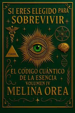 Cover Si Eres Elegido para Sobrevivir: El Código Cuántico de la Esencia. Volumen IV (1, #4) (eBook, ePUB)