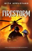 Firestorm (Action and Adventure Firefighter Romance, #3) (eBook, ePUB) Firestorm (Action and Adventure Firefighter Romance, #3) (eBook, ePUB)