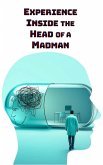 Experience Inside the Head of a Madman (eBook, ePUB)
