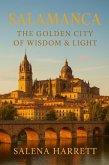 Salamanca Travel Guide ''Spain's Golden City of Wisdom & Light" (eBook, ePUB)