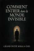 Comment Entrer dans le Monde Invisible (eBook, ePUB)